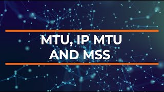 Network Learning Series: Understanding Ethernet MTU, IP MTU and MSS