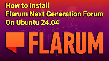 How to Install Flarum Next Generation Forum on Ubuntu 24.04