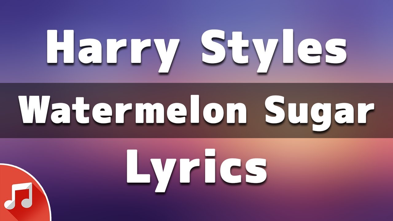 Harry Styles Watermelon Sugar (Lyrics) YouTube