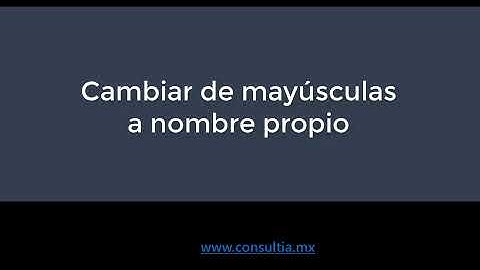 Cambiar de mayúsculas a nombre propio en Excel en inglés