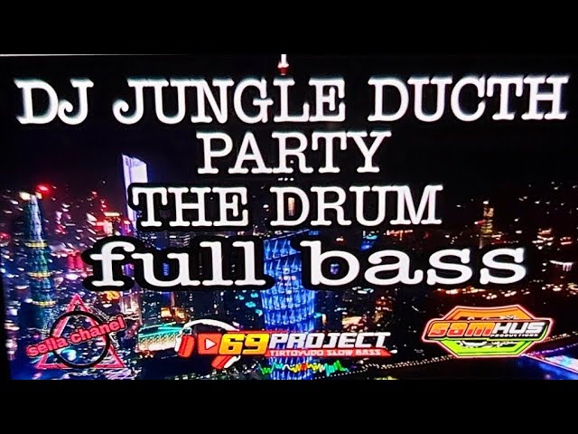 DJ JUNGLE DUCTH PARTY THE DRUM full bass by dj SAMHUS PRODUCTION & 69 PROJECT #69project class=