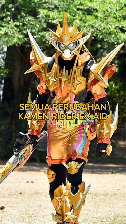 SEMUA PERUBAHAN KAMEN RIDER EX AID