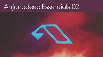 Anjunadeep Essentials 02 (DJ Mix) (Ben Böhmer, Tinlicker, Marsh, Eli & Fur, Yotto)
