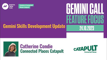 Gemini Call Feature Focus - 24 October 2023 - Catherine Condie, Connected Places Catapult
