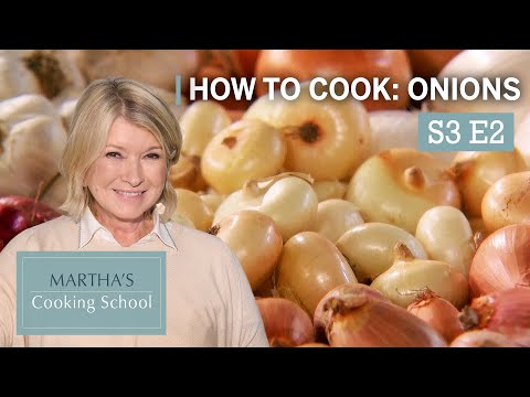 Martha Stewart Teaches You How to Cook with Onions | Martha's Cooking School S3E2 