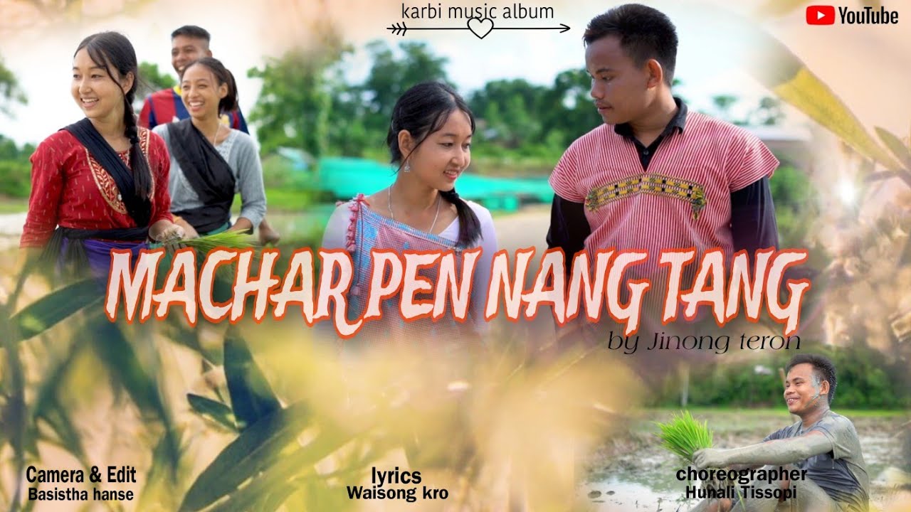 MACHAR PEN NANG TANG   karbi music video  Samlong Rongphar and Hunali Tissopi  2023