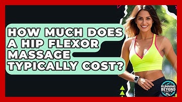 How Much Does A Hip Flexor Massage Typically Cost? - Running Beyond Limits