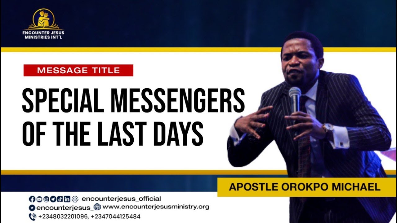 SPECIAL MESSENGERS OF THE LAST DAYS | APOSTLE MICHAEL OROKPO