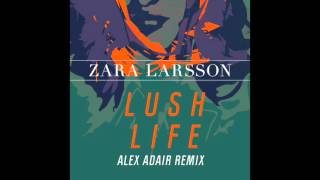 Zara Larsson - Lush Life (Alex Adair Remix) [] Resimi