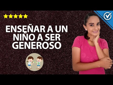 Cómo Educar a un Niño a ser Sincero y Generoso y Enseñar el Valor de la Generosidad 🎁