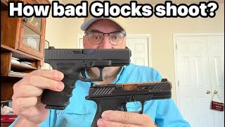 This is how BAD Glocks shoot!