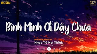 Bình Minh Ơi Dậy Chưa, Cafe Sáng Với Tôi Được Không... Ai Chung Tình Được Mãi | Nhạc Trẻ Nhẹ Nhàng