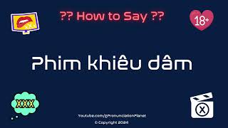 How To Pronounce Phim Khiêu Dâm Correctly In Vietnamese Blue Film Pronunciation Planet