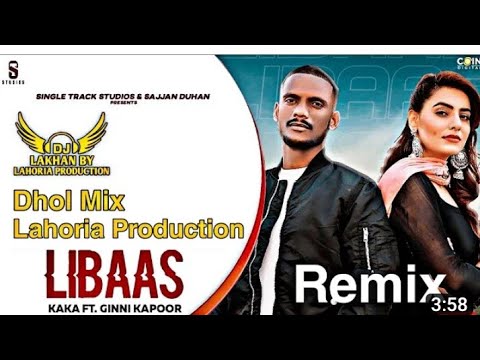 LIBAAS  Dhol Remix  Kaka Dj Lakhan by LAHORIA PRODUCTION New Punjabi Songs 2020 Dj Mix