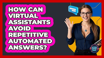How Can Virtual Assistants Avoid Repetitive Automated Answers? - Customer Support Coach