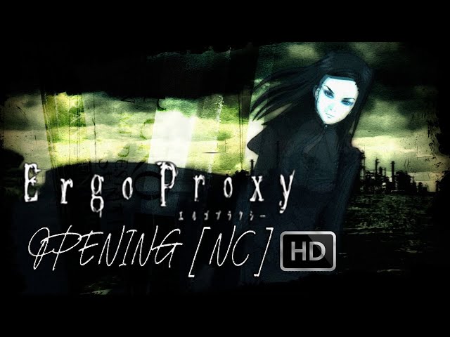 Ergo Proxy - Creditless - Anime Opening - Kiri by MONORAL - HD HQ class=