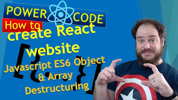 How to create React website: Javascript ES6 Object & Array Destructuring | Power Code