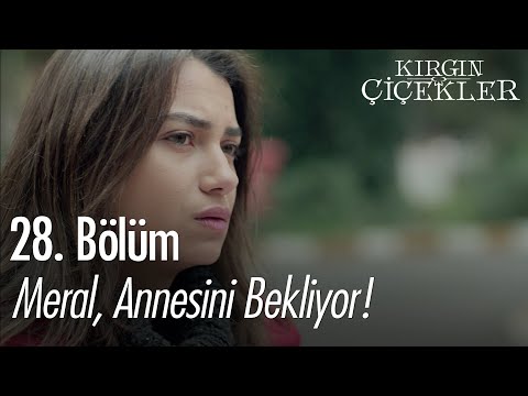 Meral, annesini bekliyor! - Kırgın Çiçekler 28. Bölüm