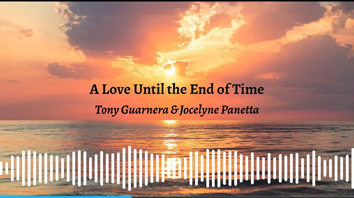 A Love Until the End of Time (Tony Guarnera & Joce...