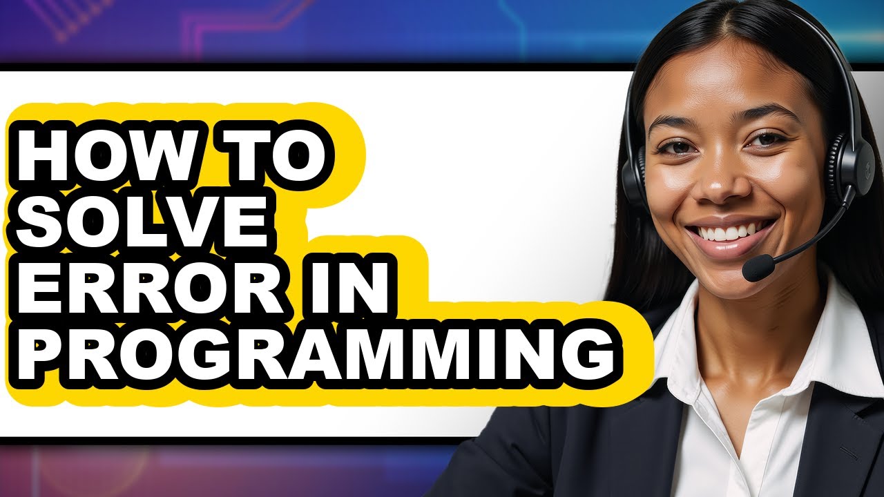 How to Solve Error in Programming - Easy Guide - YouTube