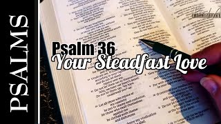 Your Steadfast Love - Singing Psalm 36