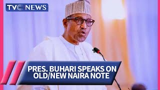 Old/New Naira Notes | President Muhammadu Buhari Speaks