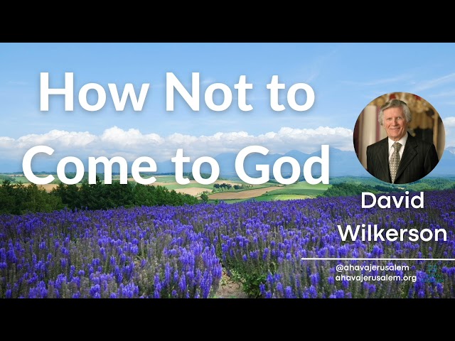 David Wilkerson - How Not to Come to God | New Sermon class=