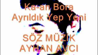 Ka-an Bora - Ayrıldık ( Söz Müzik - Ayhan Avcı ).wmv Resimi