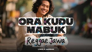 Ora Kudu Mabuk – Campursari Reggae | Official Lyrics Video