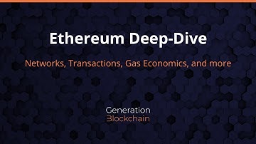 Ethereum Deep-Dive: Transactions, Smart Contracts, Gas, and more [GenerationBlockchain]