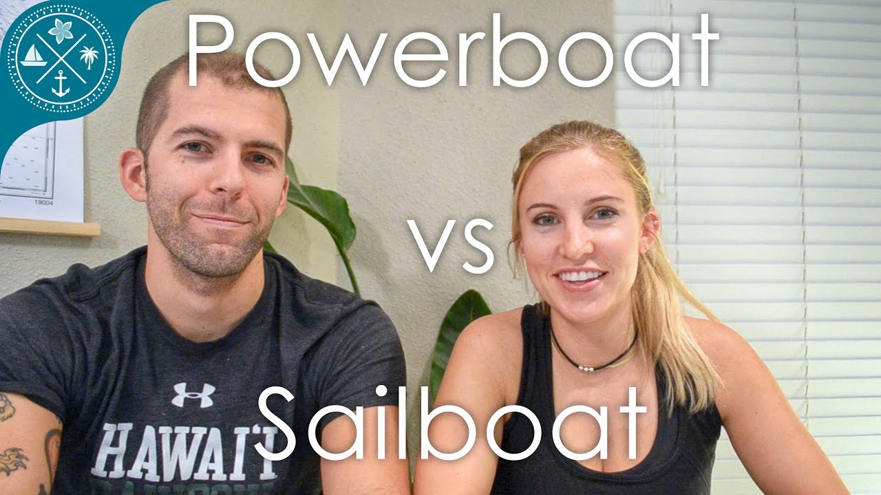 Powerboat vs Sailboat – Pros & Cons of each. What are your thoughts?