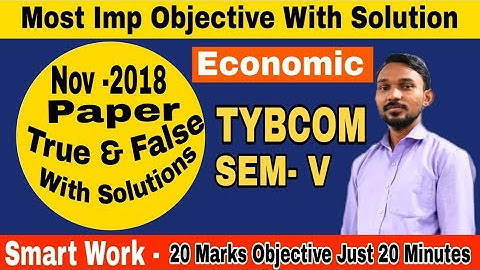 TYBCOM SEM-5 || True & False  Economic Nov 2018 With Answer || Atul Sir || Most Imp objective Eco