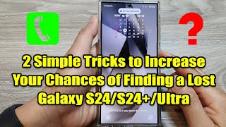 2 Simple Tricks to Increase Your Chances of Finding a Lost Galaxy S24/S24+/Ultra
