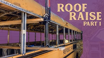 Life in a Bus | Ep 8 | Skoolie Conversion | Roof Raise Part 1
