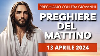 Le Preghiere del Mattino di oggi 13 Aprile 2024 - San Martino I, Papa e Martire