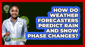How Do Weather Forecasters Predict Rain And Snow Phase Changes? - Earth Science Answers