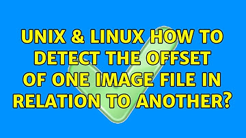 Unix & Linux: How to detect the offset of one image file in relation to another?