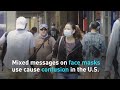 Mixed messages on face masks use cause confusion in the U.S.