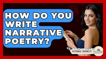 How Do You Write Narrative Poetry? - Fictional Journeys