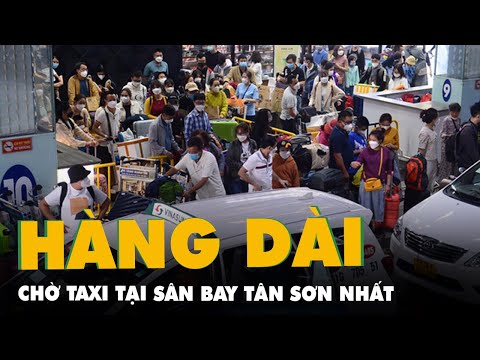 Video Dòng người xếp hàng dài chờ taxi tại sân bay Tân Sơn... - youtube