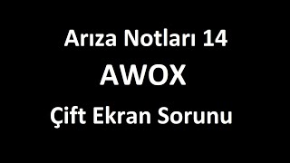 Arıza Notları 14 - Awox Çift Ekran Hatasına Basit Çözüm