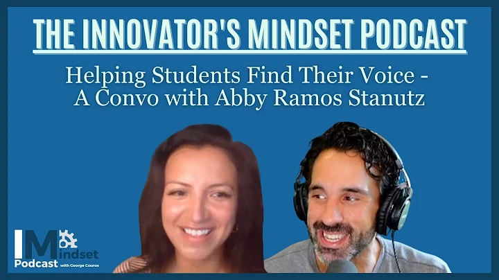 Helping Students Find Their Voice - A Convo with Abby Ramos Stanutz - The #InnovatorsMinds...  S3 EP40