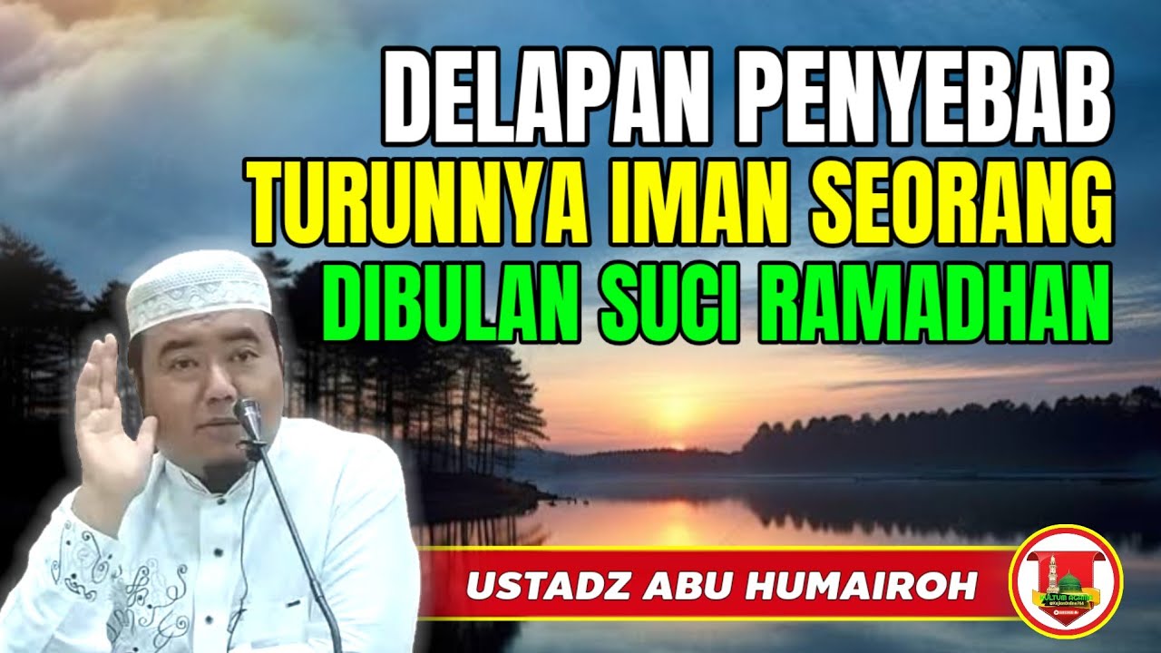 DELAPAN SEBAB TURUNNYA IMAN DIBULAN RAMADHAN @KajianOnline744 USTADZ ABU HUMAIROH 