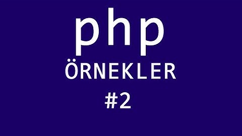 Php ile Örnekler-Dizi ve Foreach (#2)