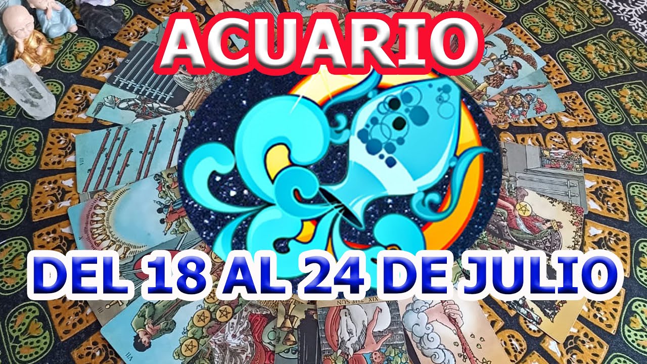 Acuario Horóscopo Semanal Del 18 Al 24 De Julio - YouTube