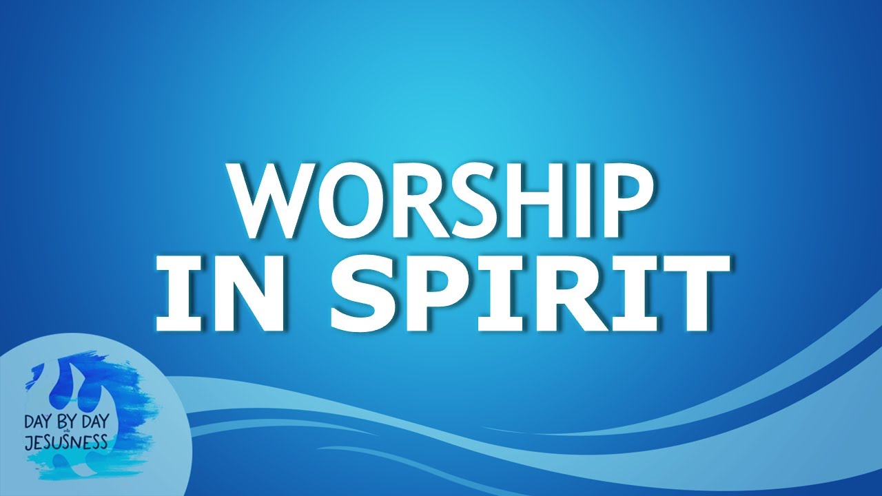 2023-06-04 Worship in Spirit - Ed Lapiz