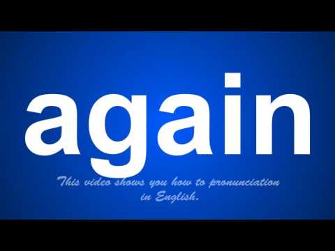 AGAIN  Pronunciation in English