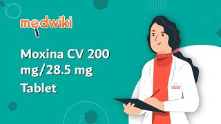 Moxina CV 200 mg/28.5 mg Tablet | Uses, Work and How to take.