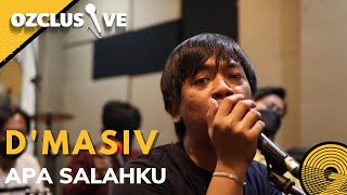 D'MASIV - APA SALAHKU | OZCLUSIVE