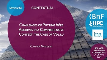 IIPC WAC 2024 Presentation: Challenges of Putting Web Archives in a Comprehensive Context